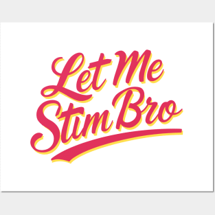 Let-Me-Stim-Bro Posters and Art